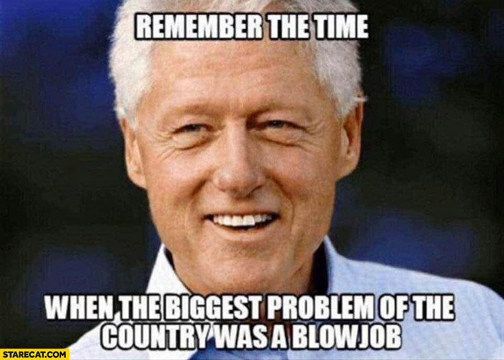 Naam: bill-clinton-remember-the-time-when-the-biggest-problem-of-the-country-was-a-blowjob.jpg
Bekeken: 641
Grootte: 85,8 KB